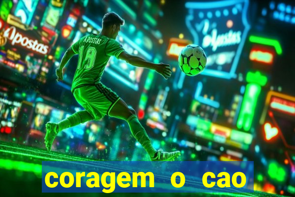 coragem o cao covarde assistir